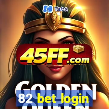 82 bet login